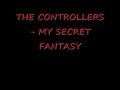 THE CONTROLLERS - MY SECRECT FANTASY