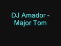 DJ Amador - Major Tom DJ Amador - Major Tom