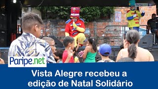 Vista Alegre recebeu a edição de Natal Solidário
