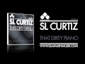 Sl Curtiz That Dirty Piano Official Music Video and Lyrics