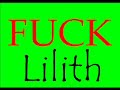 F*ck Lilith F*ck Lilith