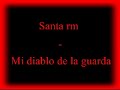 Santa rm - Mi diablo de la guarda