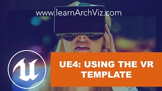 Learn UE4 For Arch Viz Virtual Reality -- FREE PREVIEWS