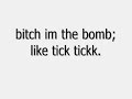BITCH IM THE BOMB