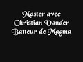 master class de christian vander batteur de magma au florida � agen