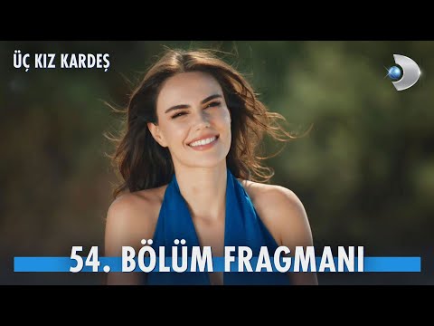 Üç Kız Kardeş 54. Bölüm Fragmanı                                                                                                                                                                                                                          