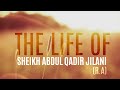 [HD] Life of Sheikh Abdul Qadir Jilani [ra]
