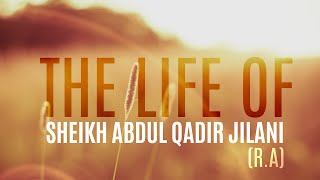 Life of Sheikh Abdul Qadir Jilani [ra]