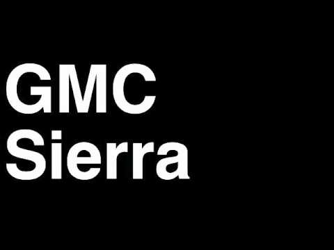 How to Pronounce GMC Sierra 2013 2500 3500 HD Hybrid Denali Truck Review Fix Crash Test Drive MPG