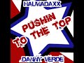 Halmadaxx & Danny Verde - Pushin To The Top Halmadaxx & Danny Verde - Pushin To The Top