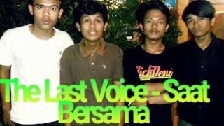 The Last Voice - Saat Bersama