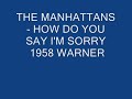 Manhattans - How Do You Say I'm Sorry.wmv