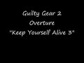 Guilty Gear 2 Overture Keep Yourself Alive 3