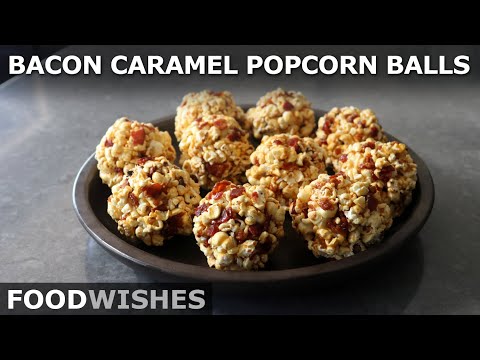 Bacon Caramel Popcorn Balls – Food Wishes
