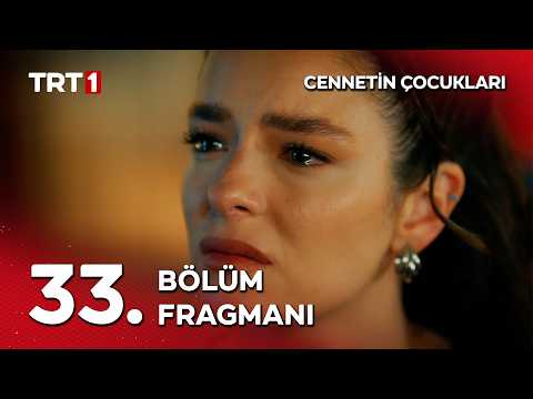 Cennetin Çocukları 33. Bölüm Fragmanı                                                                                                                                                                                                                     