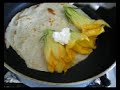 Squash Blossom Quesadilla Squash Blossom Quesadilla