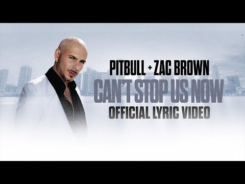 PITBULL, ZAC BROWN, “CAN’T STOP US NOW”