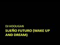 DJ Hooligan - Sueño futuro (Wake up and dream) DJ Hooligan - Sueño futuro (Wake up and dream)