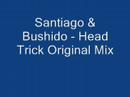 Santiago & Bushido - Head Trick Original Mix Santiago & Bushido - Head Trick Original Mix
