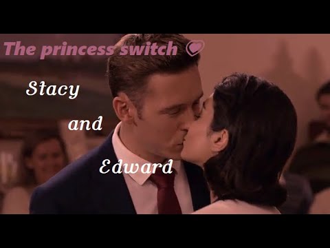 The princess switch - 💗STACY AND EDWARD💗