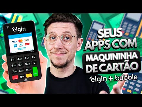 TEF Elgin + BUBBLE - Seus APPS com maquininha de cartão