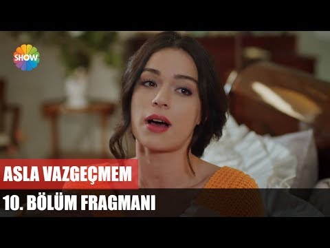 Asla Vazgeçmem 10. Bölüm Fragmanı                                                                                                                                                                                                                         