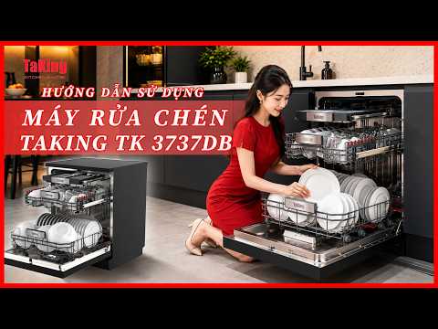  HƯỚNG DẪN SỬ DỤNG MÁY RỬA CHÉN CAO CẤP TK 3737DB TAKING