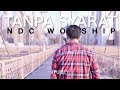 NDC Worship - Tanpa Syarat