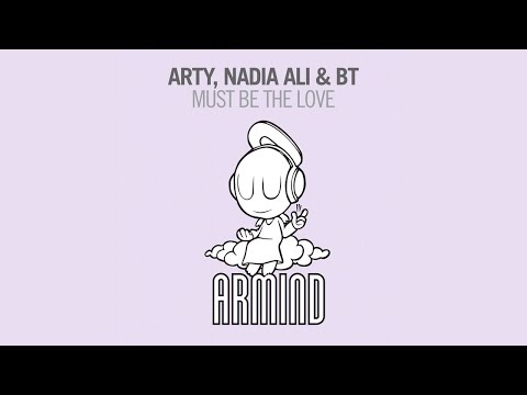 Arty, Nadia Ali & BT - Must Be The Love (Original 12'' Mix)