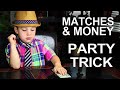 The Matchsticks & Money Party Trick