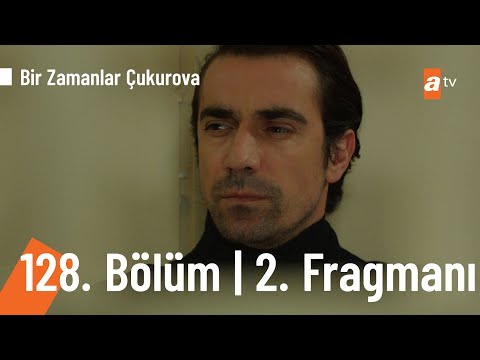 Bir Zamanlar Çukurova 128. Bölüm 2. Fragmanı                                                                                                                                                                                                              