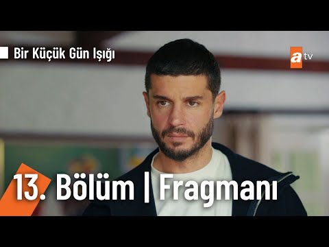 Bir Küçük Gün Işığı 13. Bölüm Fragmanı                                                                                                                                                                                                                    
