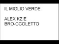 IL MIGLIO VERDE ALEX KZ E BRO-CCOLETTO