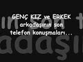 genc kız ve  arkadasının son telefonları