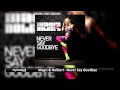 Magic & Nolbert Never Say Goodbye Official Music Video and Lyrics
