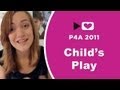 P4A 2011: Child's Play!