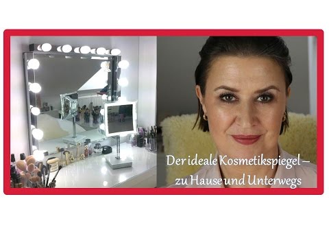 Der ideale Kosmetikspiegel - die ideale Beleuchtung - Tipps für zu Hause und Unterwegs