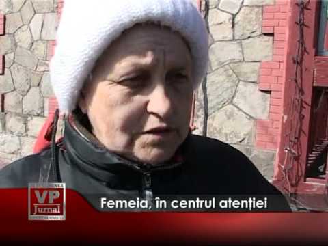 Femeia, în centrul atenției