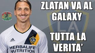 ZLATAN al GALAXY TUTTA LA VERITÀ #DOPPIAGGICOATTI