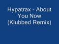 Hypatrax - About You Now (Klubbed Remix)