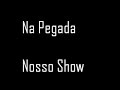 Na Pegada - Nosso show Na Pegada - Nosso show