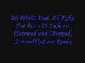 DJ DMD Feat Lil Keke, Fat Pat - 25 Lighters (Screwed and Chopped)