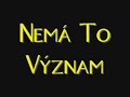 Nezmysel a Adelka - Nemá to význam Nezmysel a Adelka - Nemá to význam