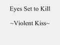 Eyes Set to Kill - Violent Kiss Eyes Set to Kill - Violent Kiss