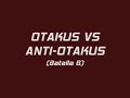 Batalla entre otakus y anti-otakus (Batalla 6)