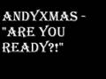 Andyxmas - Are you Ready!