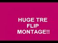 huge tre flip montage