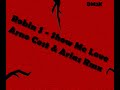Robin S - Show Me Love - Arno Cost & Arias Remix Robin S - Show Me Love - Arno Cost & Arias Remix