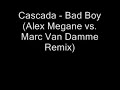 Cascada - Bad Boy (Alex Megane vs Marc Van Damme Remix) Cascada - Bad Boy (Alex Megane vs Marc Van Damme Remix)
