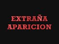 extraña aparicion